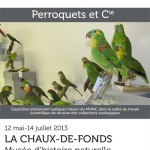 Exposition "Perroquets et Cie" à La Chaux de Fonds (Suisse), du 12 mai au 14 juillet 2013