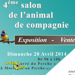 4 ème Salon de l’animal de compagnie à Mortagne au Perche (61), le dimanche 20 avril 2014