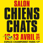3 ème "Salon Chiens Chats" à Paris (75), du samedi 12 au dimanche 13 avril 2014