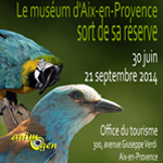 Le Muséum d'Histoire Naturelle sort de sa réserve à Aix en Provence (13), du lundi 30 juin au dimanche 21 septembre 2014