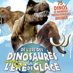 exposition "De l'ère des Dinosaures à l'ère de Glace" se tient à à Paris, du samedi 05 juillet au dimanche 31 août 2014