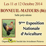 9 ème Exposition Nationale d’Aviculture à Bonneuil Matours (86), du samedi 11 au dimanche 12 octobre 2014