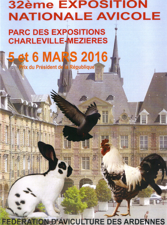 32 ème Exposition Nationale Avicole à Charleville-Mézières (08), du samedi 05 au dimanche 06 mars 2016