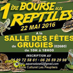 1 ère Bourse aux reptiles à Grugies (02), le dimanche 22 mai 2016