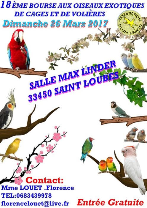 18 ème Bourse aux oiseaux exotiques de cages et de volières à Saint Loubès (33), le dimanche 26 mars 2017