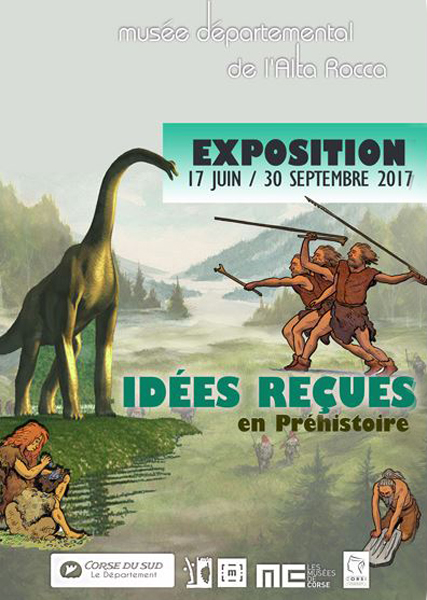 Exposition "Idées reçues en Préhistoire" à Levie (Corse du Sud), du 17 juin au 30 septembre 2017
